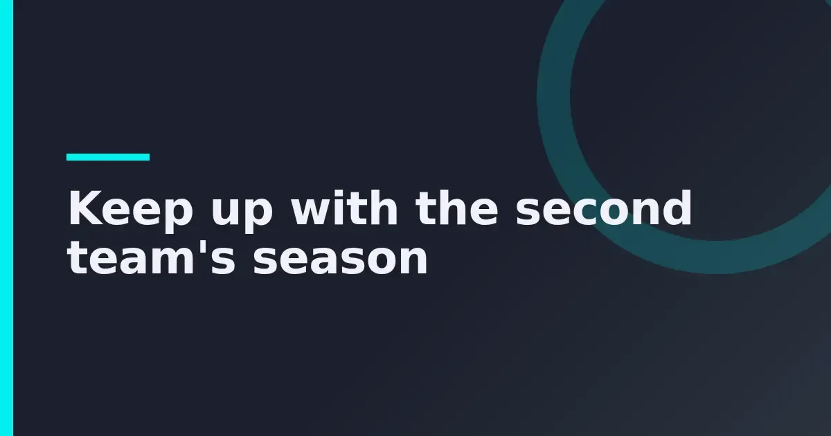 Keep up with the second team's season