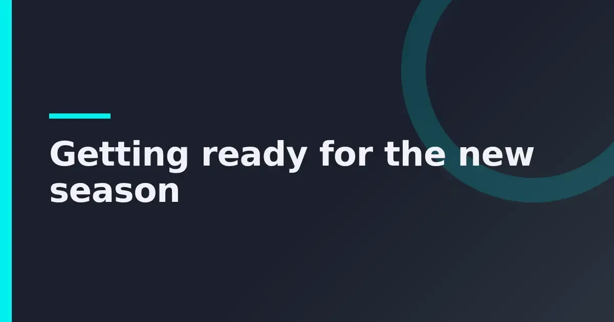 Getting ready for the new season