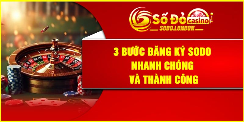 3 Bước Đăng Ký Sodo Nhanh Chóng Và Thành Công